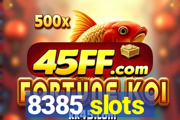 8385 slots